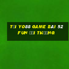 Tại Yo88 Game Bài 52Fun Đổi Thưởng