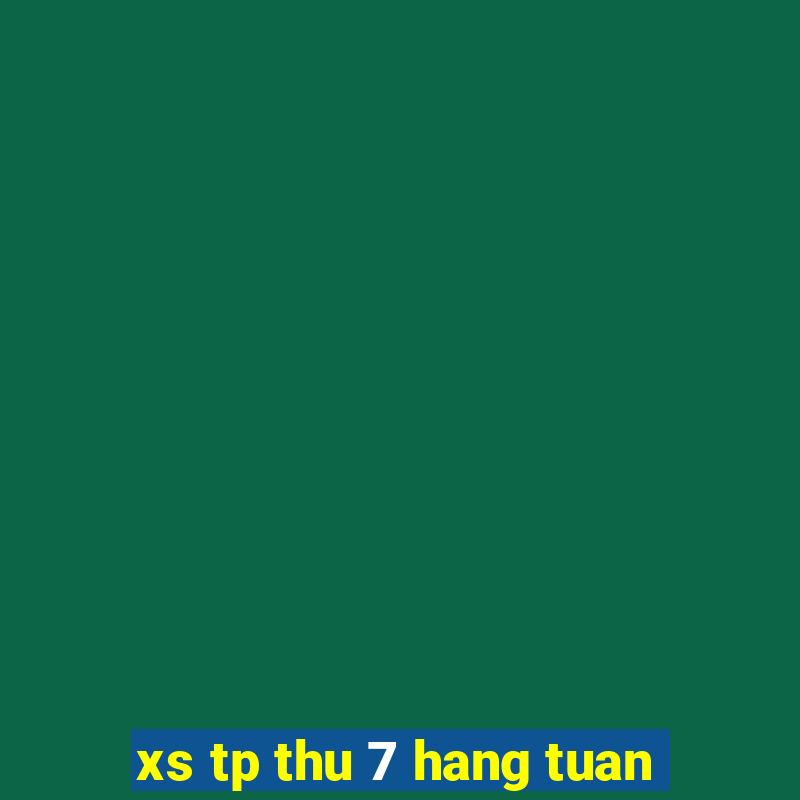 xs tp thu 7 hang tuan