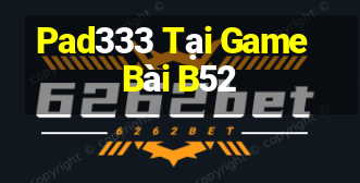 Pad333 Tại Game Bài B52