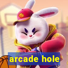 arcade hole