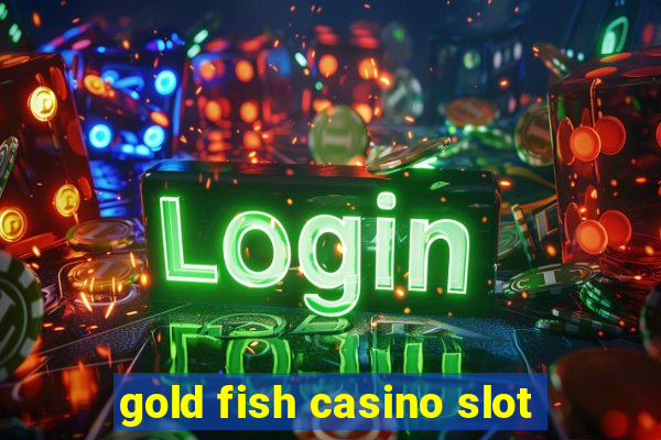 gold fish casino slot