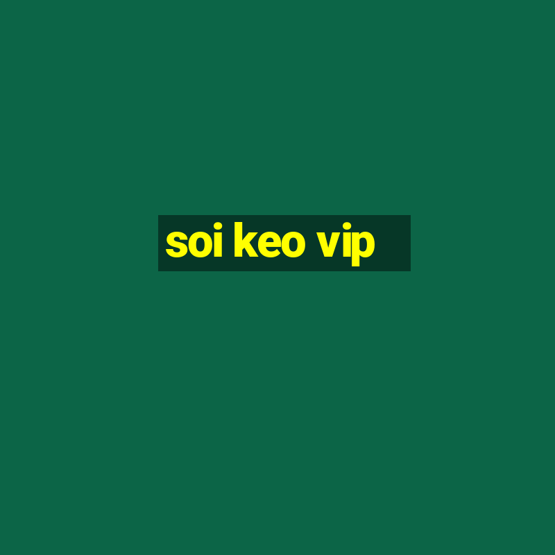 soi keo vip