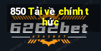 850 Tải về chính thức