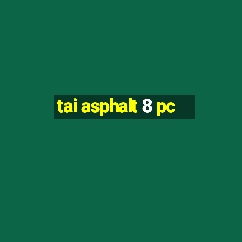 tai asphalt 8 pc