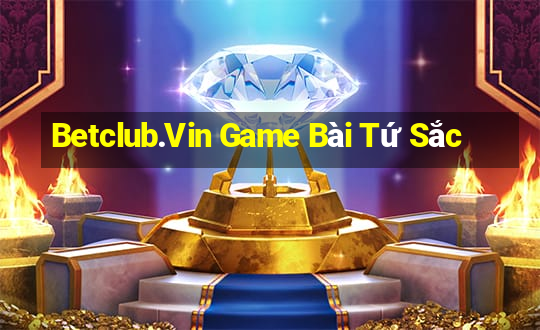 Betclub.Vin Game Bài Tứ Sắc