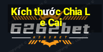 Kích thước Chia Le Cai