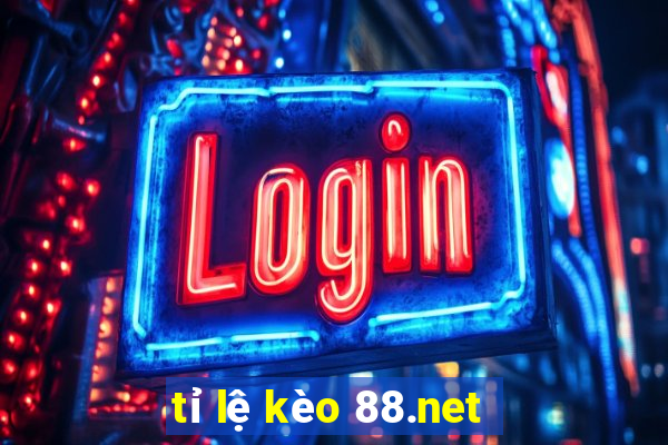 tỉ lệ kèo 88.net