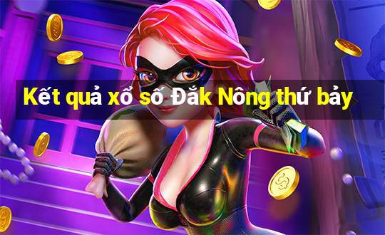 Kết quả xổ số Đắk Nông thứ bảy