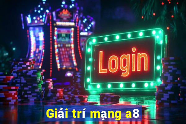 Giải trí mạng a8