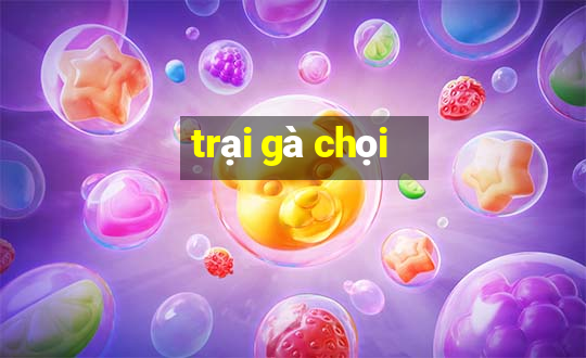 trại gà chọi