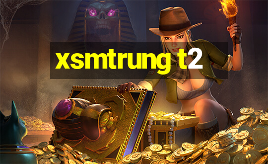 xsmtrung t2