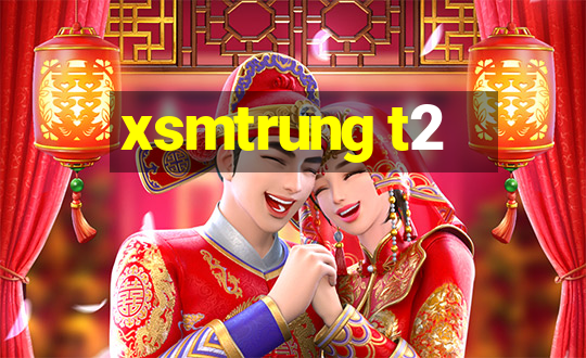 xsmtrung t2