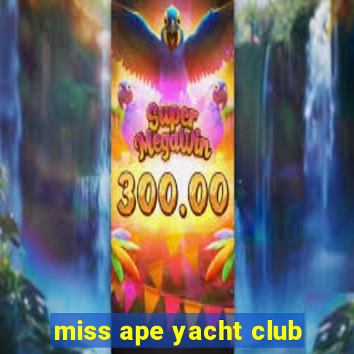 miss ape yacht club