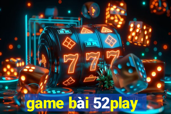 game bài 52play