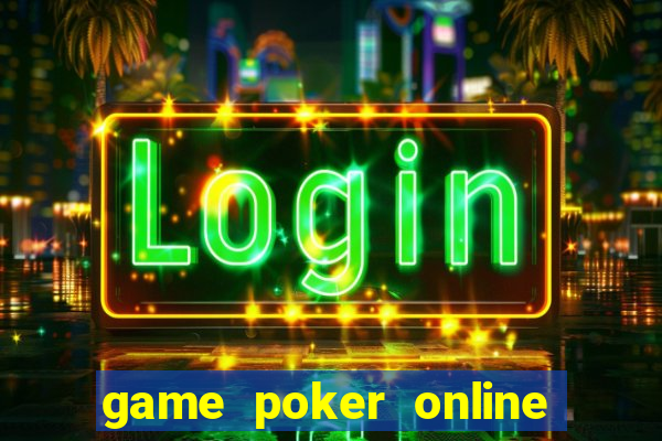 game poker online tiền thật