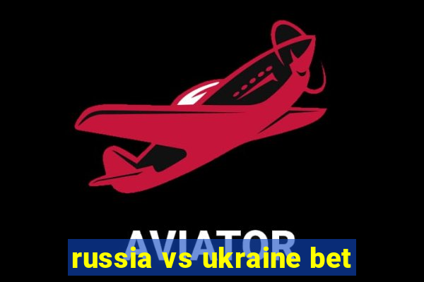 russia vs ukraine bet