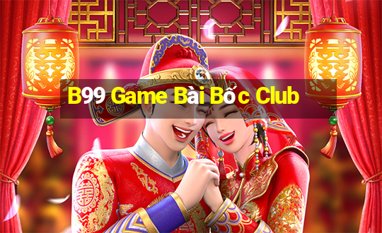 B99 Game Bài Bốc Club