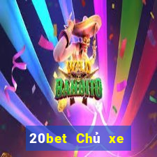 20bet Chủ xe bài poker