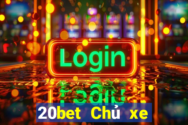 20bet Chủ xe bài poker