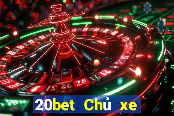 20bet Chủ xe bài poker