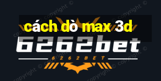 cách dò max 3d