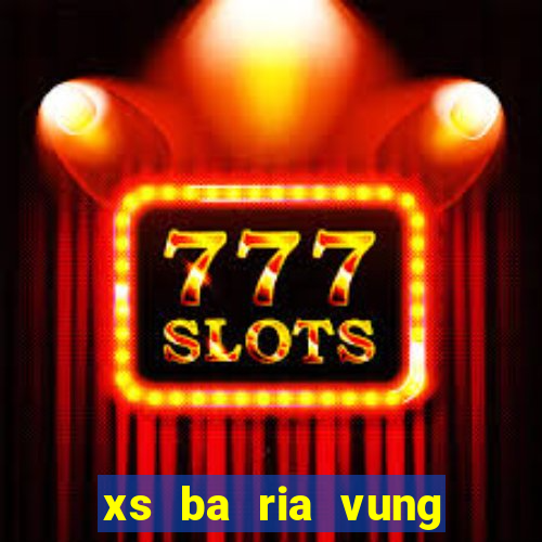 xs ba ria vung tau hom nay