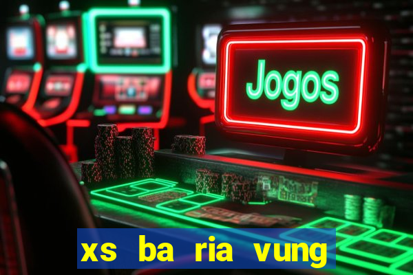 xs ba ria vung tau hom nay