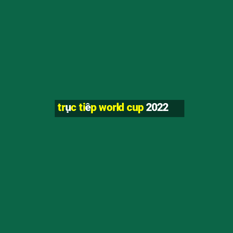 trục tiêp world cup 2022