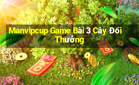 Manvipcup Game Bài 3 Cây Đổi Thưởng