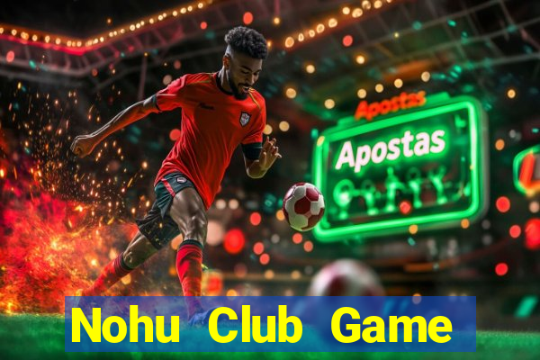 Nohu Club Game Bài Khuyến Mãi