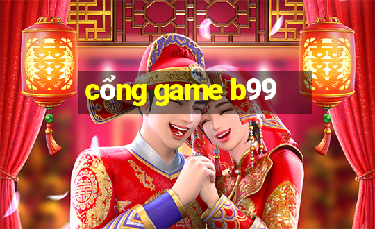 cổng game b99