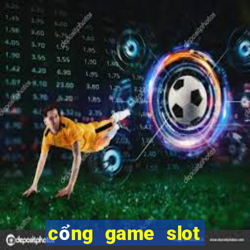 cổng game slot nổ hũ