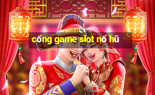 cổng game slot nổ hũ