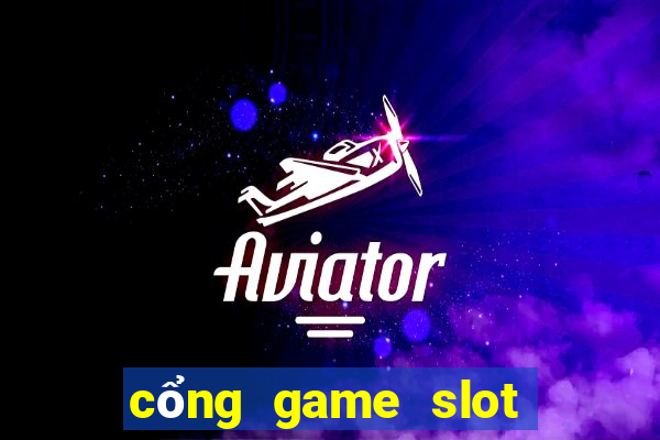 cổng game slot nổ hũ