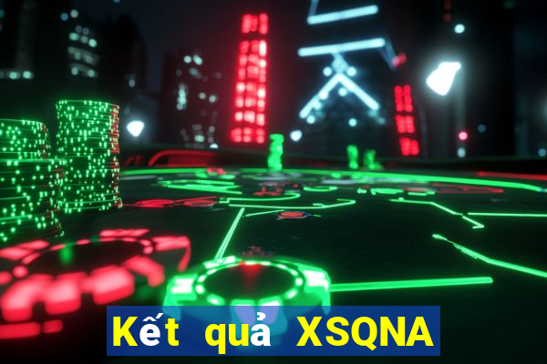 Kết quả XSQNA hôm nay