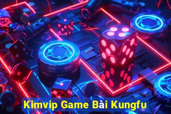 Kimvip Game Bài Kungfu