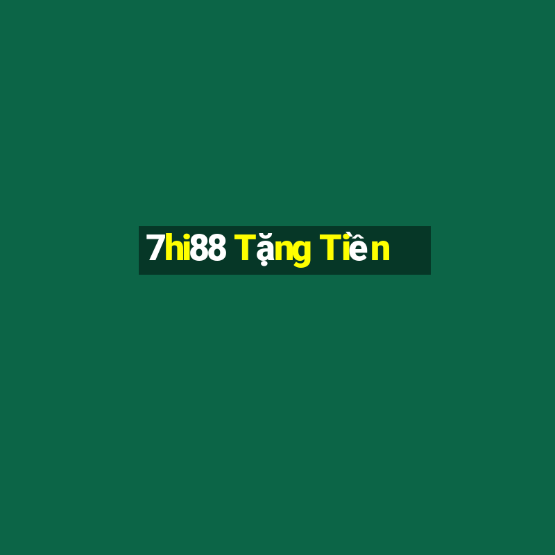 7hi88 Tặng Tiền