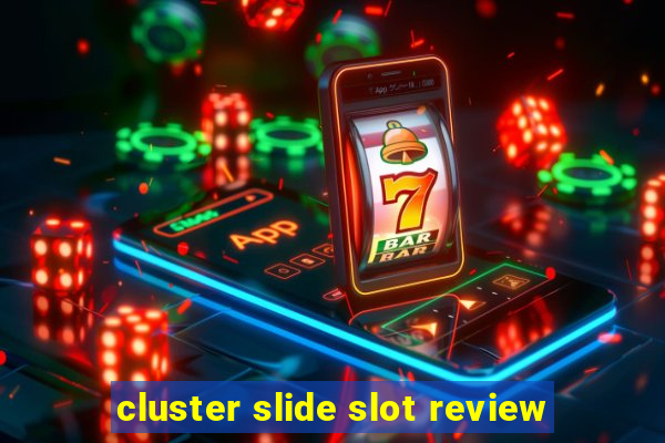 cluster slide slot review