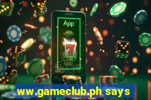 ww.gameclub.ph says