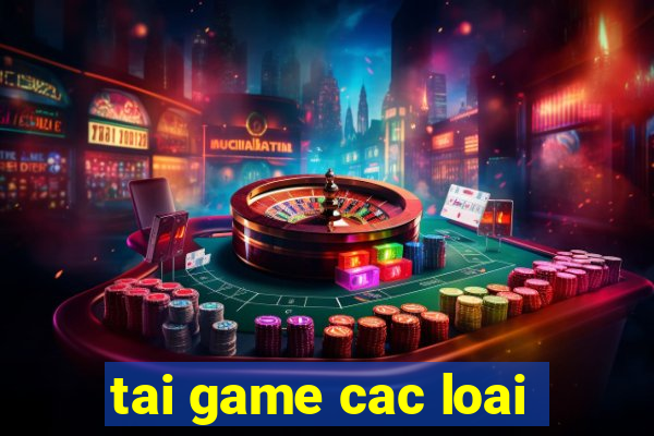 tai game cac loai