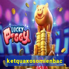 ketquaxosomienbac ngay hom nay