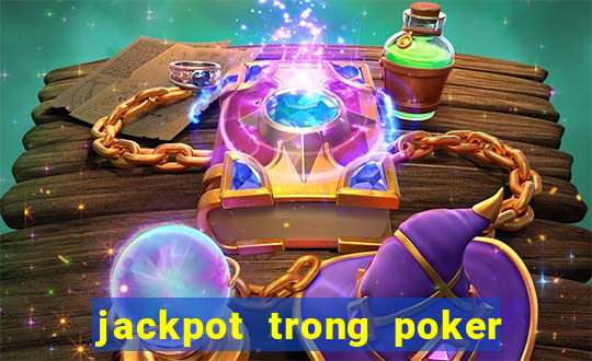 jackpot trong poker là gì