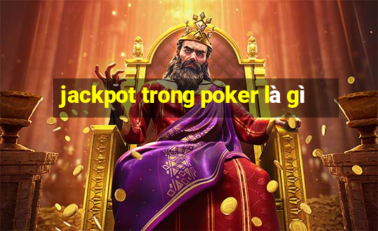 jackpot trong poker là gì