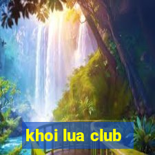 khoi lua club