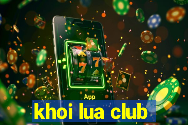 khoi lua club