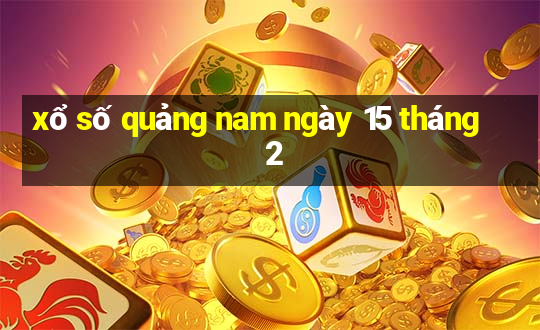 xổ số quảng nam ngày 15 tháng 2