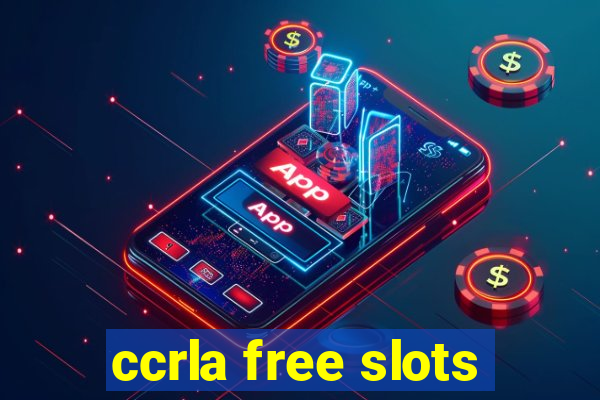 ccrla free slots