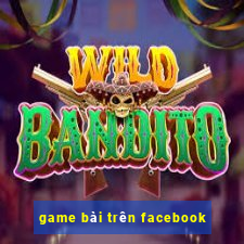 game bài trên facebook