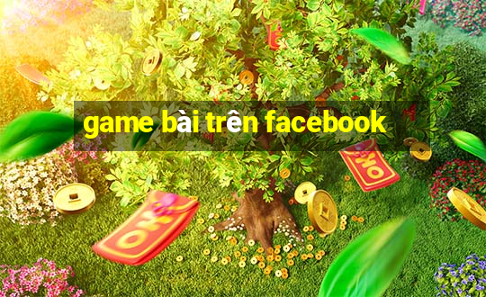 game bài trên facebook