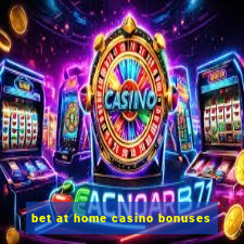 bet at home casino bonuses